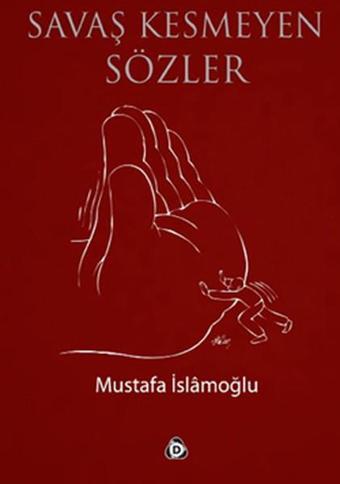 Savaş Kesmeyen Sözler - Düşün Yayınları