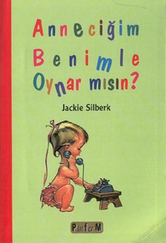 Anneciğim Benimle Oynar mısın? - Jackie Silberk - Platform Yayınları