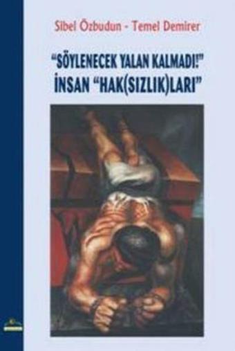 Söylenecek Yalan Kalmadı! - İnsan Hak(sızlık)ları - Sibel Özbudun - Ütopya Yayınevi