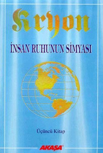 İnsan Ruhunun Simyası - Kryon-3 - Lee Carroll - Akaşa Yayın