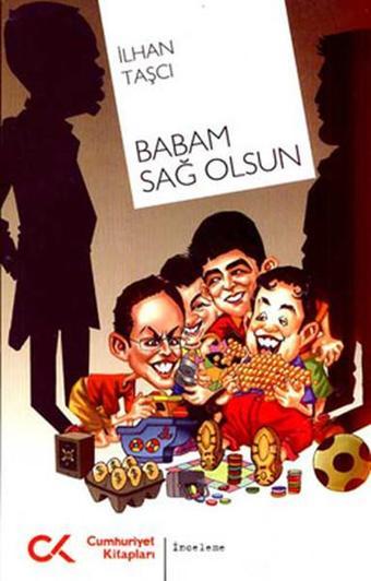 Babam Sağ Olsun - İlhan Taşcı - Cumhuriyet Kitapları