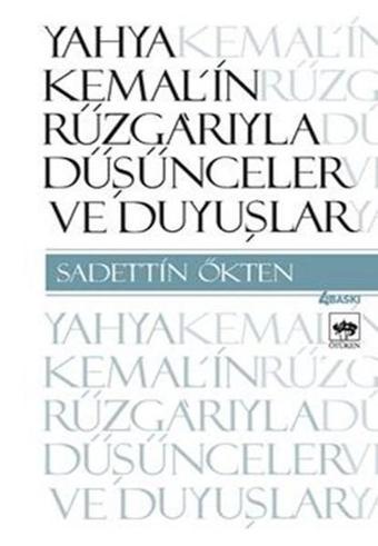 Yahya Kemal'in Rüzgarıyla Düşünceler ve Duyuşlar - Sadettin Ökten - Ötüken Neşriyat