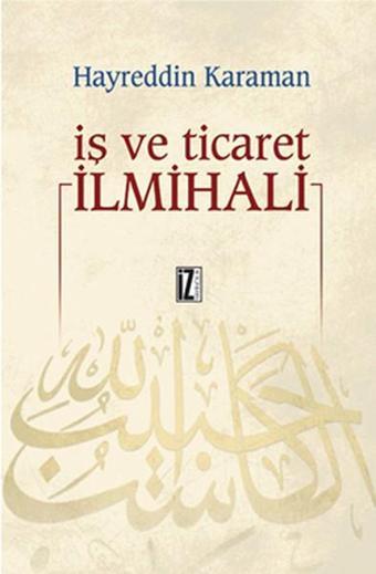 İş ve Ticaret İlmihali - Hayreddin Karaman - İz Yayıncılık