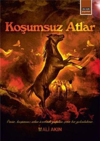 Koşumsuz Atlar - Ali Akın - Eğitim Yayınevi