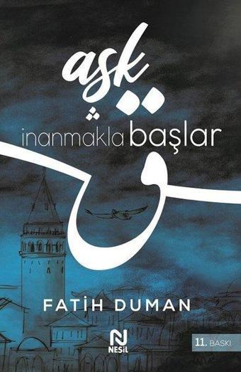 Aşk İnanmakla Başlar - Fatih Duman - Nesil Yayınları