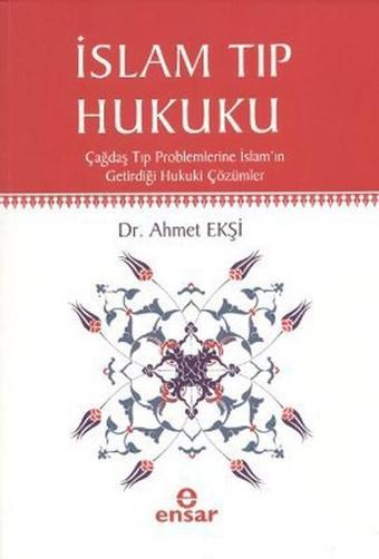 İslam Tıp Hukuku - Ahmet Ekşi - Ensar Neşriyat