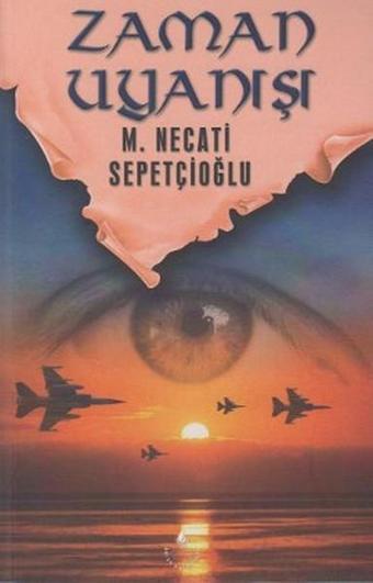 Zaman Uyanışı - Mustafa Necati Sepetçioğlu - İrfan Yayıncılık