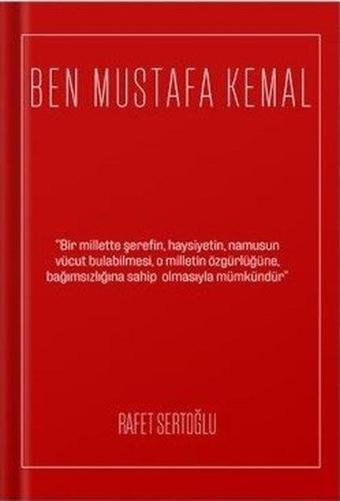 Ben Mustafa Kemal - Rafet Sertoğlu - 1923 Yayınları