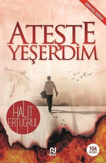 Ateşte Yeşerdim - Halit Ertuğrul - Nesil Yayınları