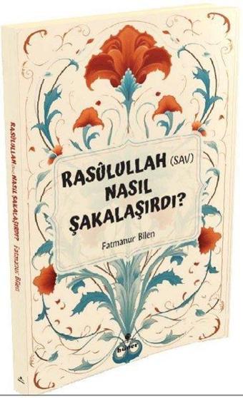 Rasulullah (s.a.v) Nasıl Şakalaşırdı? - Fatmanur Bilen - Hüner Yayınevi