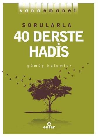 Sana Emanet - Sorularla 40 Derste Hadis - Gümüş Kalemler - Ensar Neşriyat