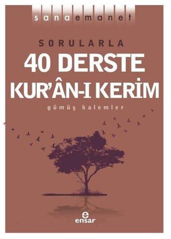 Sana Emanet - Sorularla 40 Derste Kur'an-ı Kerim - Gümüş Kalemler - Ensar Neşriyat