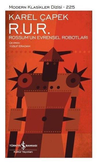 R.U.R. Rossum'un Evrensel Robotları - Modern Klasikler 225 - İş Bankası Kültür Yayınları