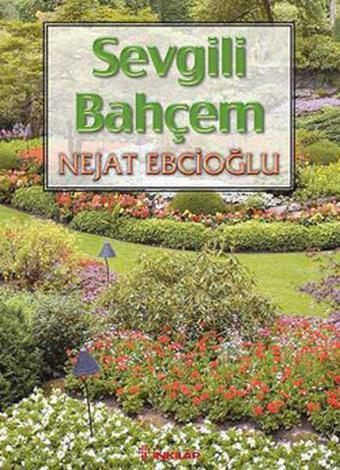 Sevgili Bahçem - Nejat Ebcioğlu - İnkılap Kitabevi Yayınevi