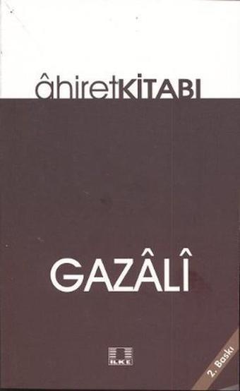 Ahiret Kitabı - İmam Gazali - İlke Yayıncılık