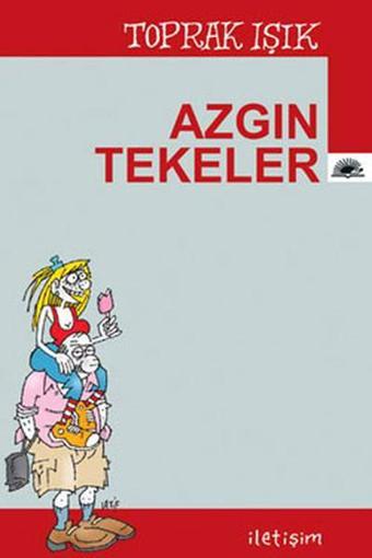 Azgın Tekeler - Toprak Işık - İletişim Yayınları