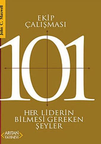 Ekip Çalışması 101 - John C. Maxwell - Arıtan Yayınevi