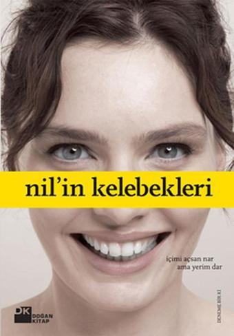 Nil'in Kelebekleri - İçimi Açsan Nar, Ama Yerim Dar - Nil Karaibrahimgil - Doğan Kitap