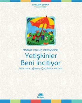 Yetişkinler Beni İncitiyor - Marge Eaton Heegaari - İletişim Yayınları