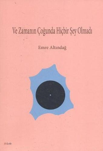 Ve Zamanın Çoğunda Hiçbir Şey Olmadı - Emre Altındağ - Kibele