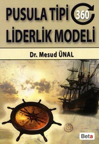 Pusula Tipi (360 Derece) Liderlik Modeli - Mesud Ünal - Beta Yayınları