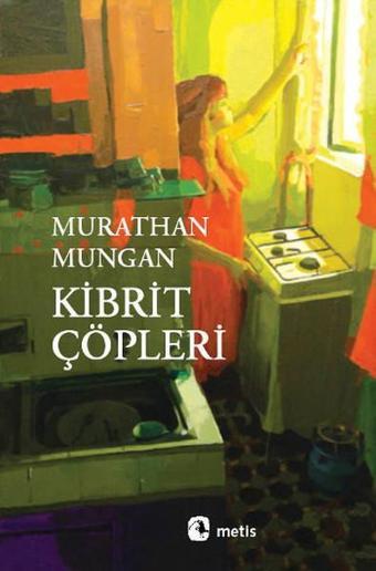 Kibrit Çöpleri - Murathan Mungan - Metis Yayınları