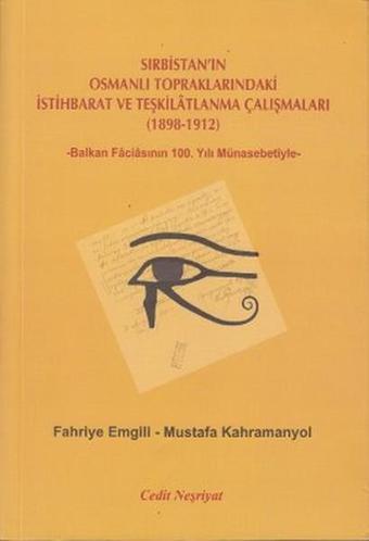 Sırbistan'ın Osmanlı Topraklarındaki İstihbarat ve Teşkilatlanma Çalışmaları (1898-1912) - Mustafa Kahramanyol - Cedit Neşriyat