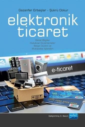 Elektronik Ticaret E- Ticaret - Gazanfer Erbaşlar - Nobel Akademik Yayıncılık