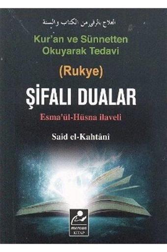 Kur'an ve Sünnetten Okuyarak Tedavi (Rukye) Şifalı Dualar (Cep Boy) - Said El-Kahtani - Mercan Kitap