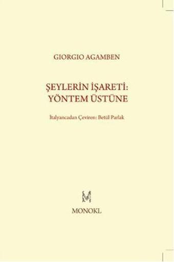 Şeylerin İşareti: Yöntem Üstüne - Giorgio Agamben - Monokl