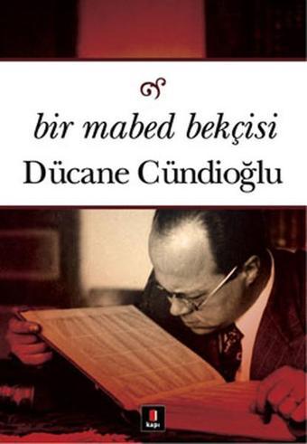 Bir Mabed Bekçisi - Dücane Cündioğlu - Kapı Yayınları