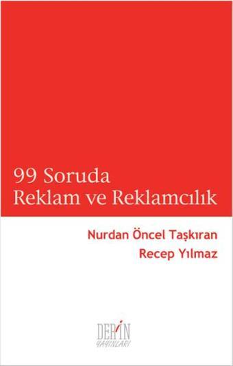 99 Soruda Reklam ve Reklamcılık - Recep Yılmaz - Derin Yayınları
