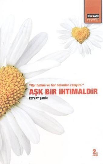 Aşk Bir İhtimaldir - Zeyyat Şahin - Kitapmatik Yayınları