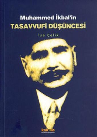 Muhammed İkbalin Tasavvufi Düşüncesi - İsa Çelik - Kaknüs Yayınları