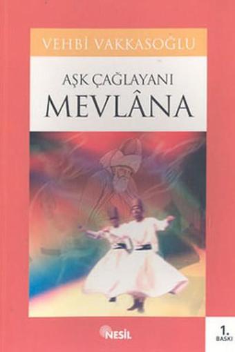 Aşk Çağlayanı Mevlana - Vehbi Vakkasoğlu - Nesil Yayınları