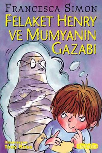 Felaket Henry ve Mumyanın Gazabı - Francesca Simon - İletişim Yayınları