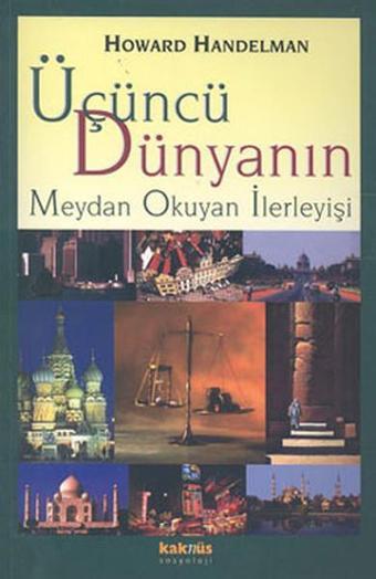 Üçüncü Dünyanın Meydan Okuyan İlerleyişi - Howard Handelman - Kaknüs Yayınları