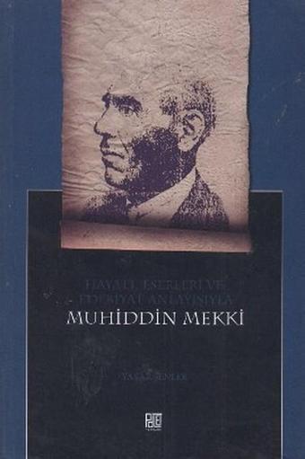 Hayatı Eserleri ve Edebiyat Anlayışıyla Muhiddin Mekki - Yaşar Şenler - Palet Yayınları