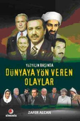 Yüzyılın Başında Dünyaya Yön Veren Olaylar - Zafer Alcan - Sinemis Yayınları