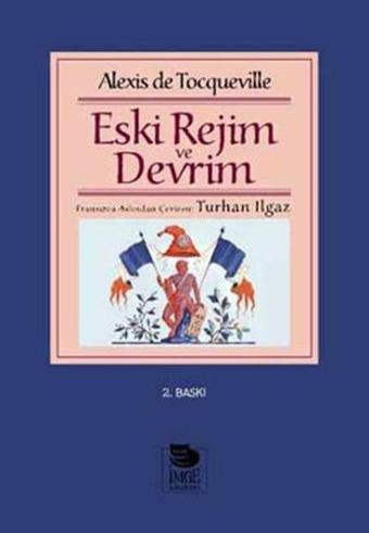 Eski Rejim ve Devrim - Alexis De Tocqueville - İmge Kitabevi