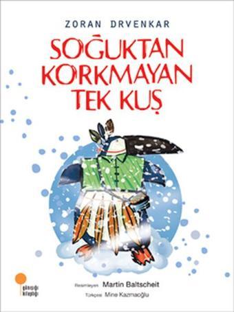 Soğuktan Korkmayan Tek Kuş - Zoran Drvenkar - Günışığı Kitaplığı