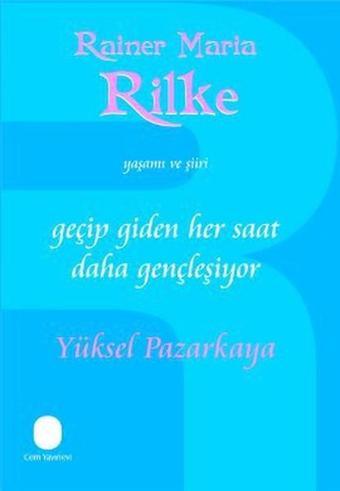 Geçip Giden Her Saat Daha Gençleşiyor - Yüksel Pazarkaya - Cem Yayınevi