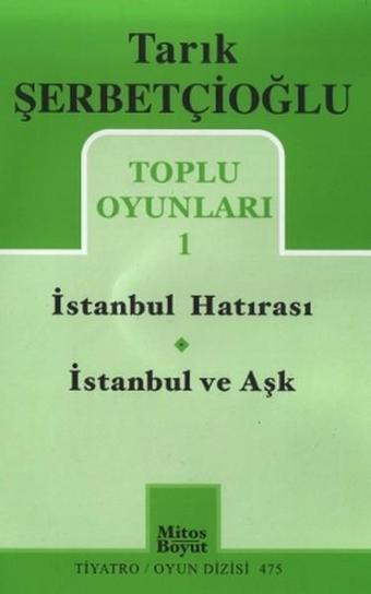 Toplu Oyunları 1 - İstanbul Hatırası / İstanbul ve Aşk - Tarık Şerbetçioğlu - Mitos Boyut Yayınları