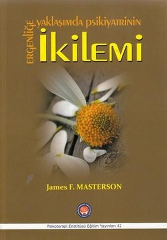 Ergenliğe Yaklaşımda Psikiyatrinin İkilemi - James F. Masterson - Psikoterapi Enstitüsü