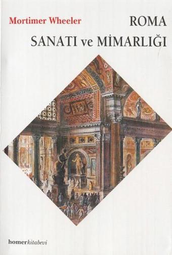 Roma Sanatı ve Mimarlığı - Mortimer Wheeler - Homer Kitabevi