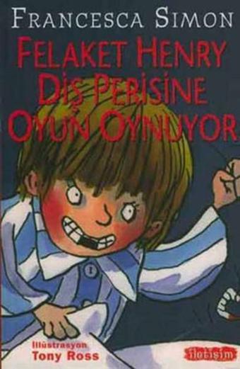 Felaket Henry Diş Perisine Oyun Oynuyor - Francesca Simon - İletişim Yayınları