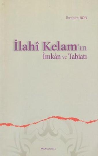 İlahi Kelam'ın İmkan ve Tabiatı - İbrahim Bor - Ankara Okulu Yayınları