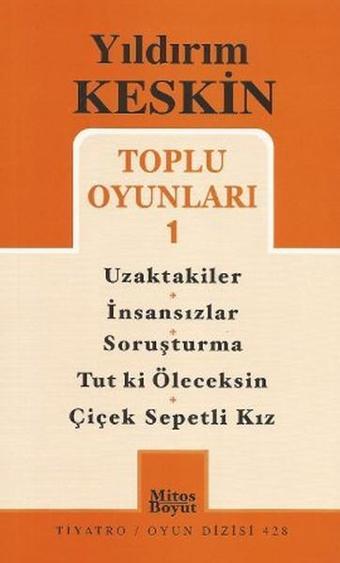 Toplu Oyunları 1: Uzaktakiler - İnsansızlar - Soruşturma -Tut ki Öleceksin - Çiçek Sepetli Kız - Yıldırım Keskin - Mitos Boyut Yayınları