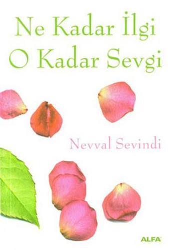 Ne Kadar İlgi O kadar Sevgi - Nevval Sevindi - Alfa Yayıncılık