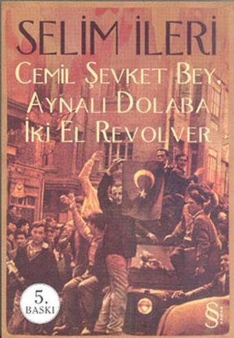 Cemil Şevket Bey Aynalı Dolaba İki El Revolver - Selim İleri - Everest Yayınları